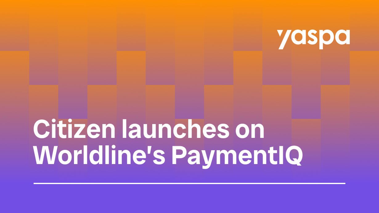 thumbnail with text 'Citizen launches on Worldline’s PaymentIQ'